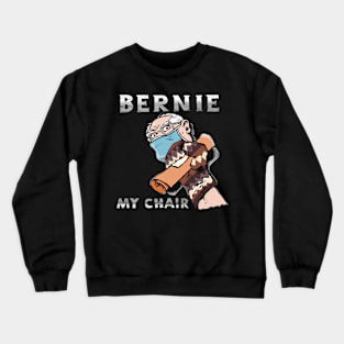 BERNIE MY CHAIR Crewneck Sweatshirt